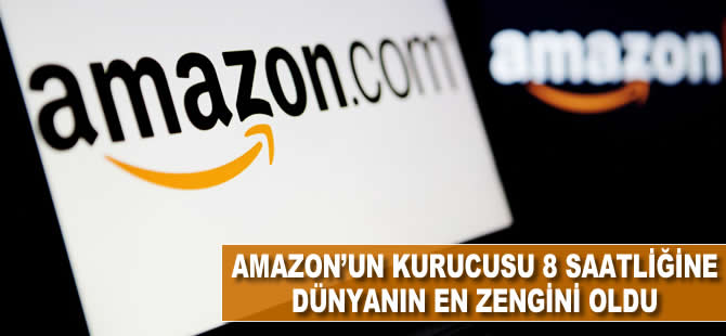 Amazon'un kurucusu 8 saatliğine dünyanın en zengini oldu