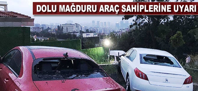 Dolu mağduru araç sahiplerine uyarı