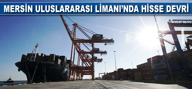 Mersin Uluslararası Limanı'nda hisse devri