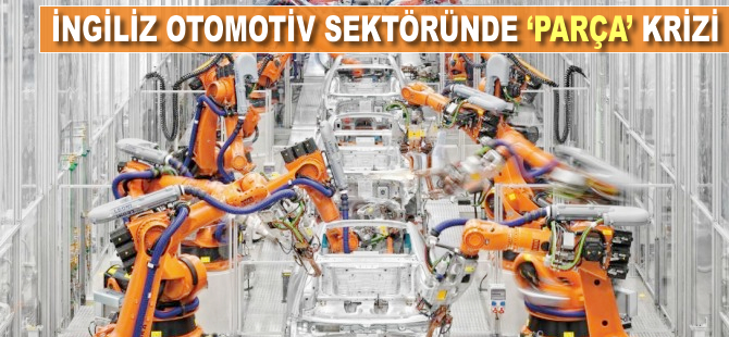 İngiliz otomotiv sektöründe 'yedek parça' krizi