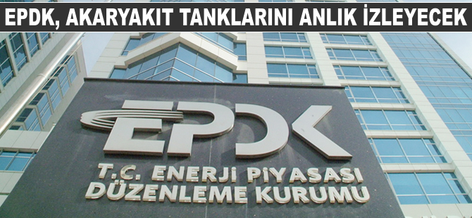 EPDK akaryakıt tanklarını anlık izleyecek