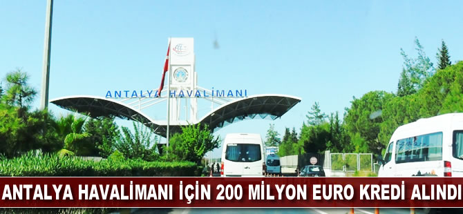 Antalya Havalimanı için 200 milyon Euro kredi