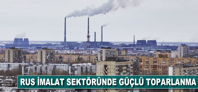 Rus imalat sektöründe güçlü toparlanma