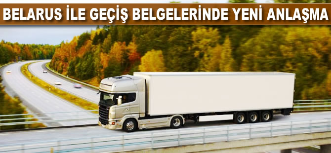 Türkiye, Belarus ile geçiş belgelerinde anlaştı