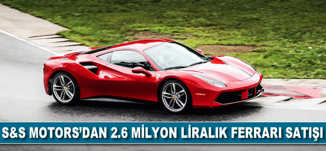 S&S Motors 2.6 milyon liralık Ferrari satışı gerçekleştirdi