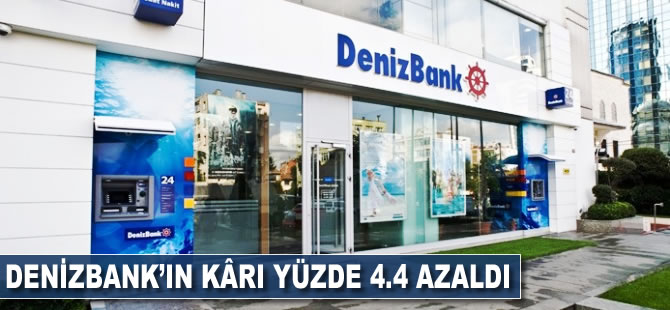 Denizbank'ın kârı yüzde 4.4 azaldı