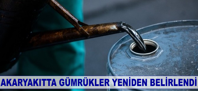 Akaryakıtta gümrükler yeniden belirlendi