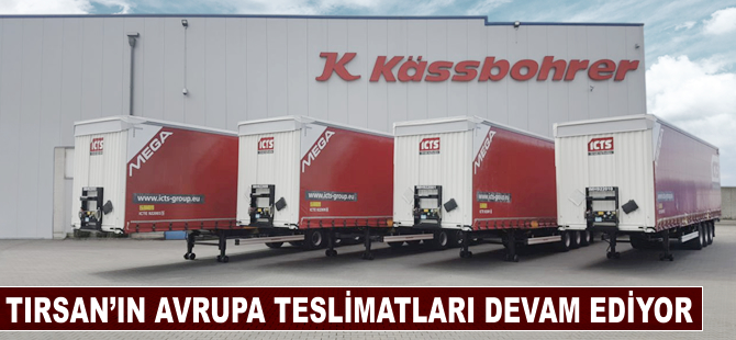 TIRSAN’ın Avrupa teslimatları son sürat devam ediyor