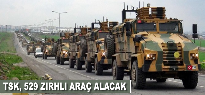 TSK'ya 529 zırhlı araç alınacak