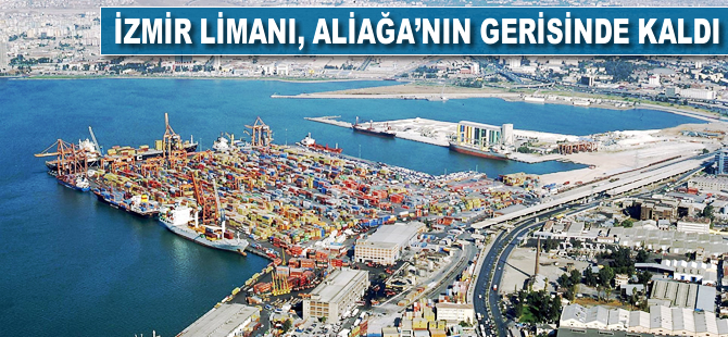 İzmir Limanı, Aliağa'nın gerisinde kaldı