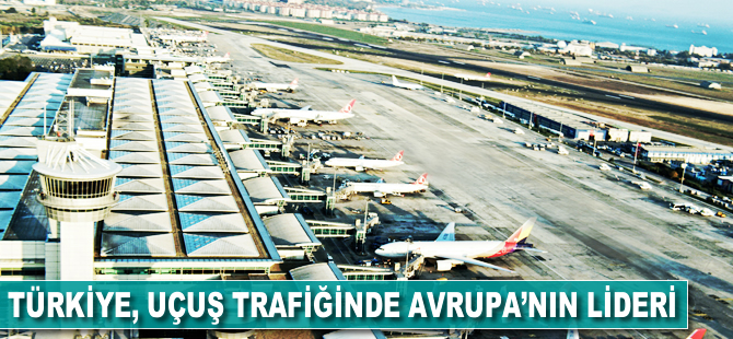 Türkiye, uçuş trafiğinde Avrupa'nın lideri