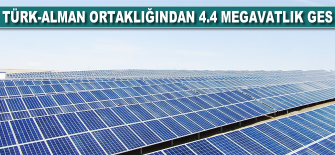 Türk-Alman ortaklığından 4.4 megavatlık GES