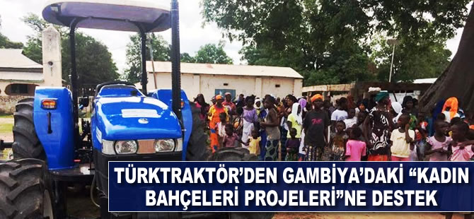 TürkTraktör'den Gambiya'daki "Kadın Bahçeleri Projeleri"ne destek