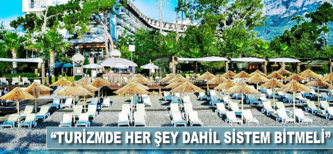 "Turizmde her şey dahil sistem bitmeli"