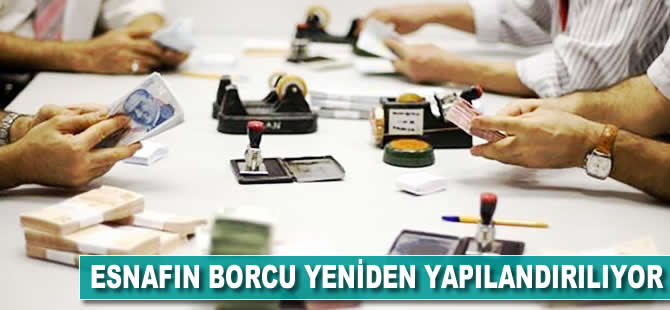 Esnafın borcu yeniden yapılandırılıyor