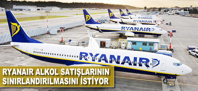 Ryanair alkol satışlarının sınırlandırılmasını istiyor