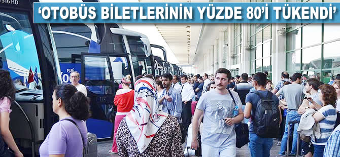 'Otobüs biletlerinin yüzde 80'i tükendi'