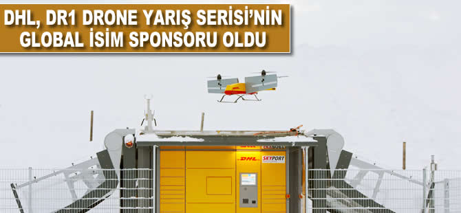 DHL, DR1 Drone Yarış Serisi’nin  global isim sponsoru oldu