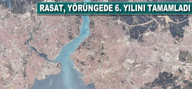RASAT yörüngede 6. yılını tamamladı