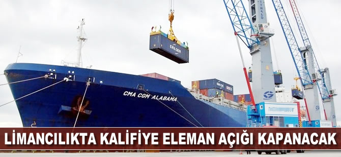 Limancılıkta kalifiye eleman açığı kapanacak