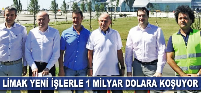 Limak, yeni işlerle 1 milyar dolara koşuyor