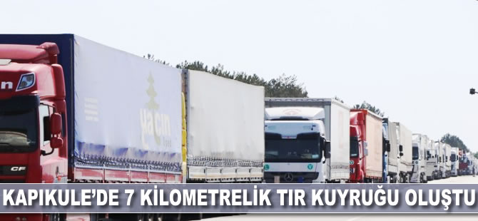 Kapıkule'de 7 kilometrelik tır kuyruğu