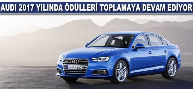 Audi 2017 yılında ödülleri toplamaya devam ediyor