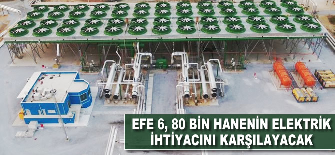 'EFE 6' 80 bin hanenin elektrik ihtiyacını karşılayacak