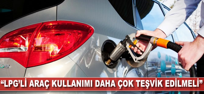 TESK Başkanı Bendevi Palandöken: LPG'li araç kullanımı daha çok teşvik edilmeli