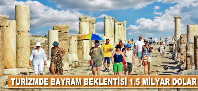 Turizmde bayram beklentisi 1.5 milyar dolar