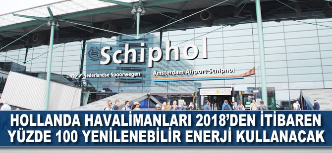 Hollanda havalimanları 2018'de yüzde 100 yenilenebilir enerji kullanacak