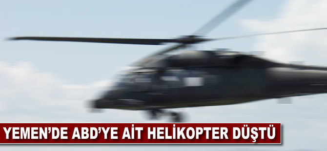 Yemen'de ABD'ye ait helikopter düştü