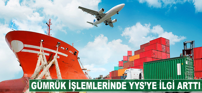 Gümrük işlemlerinde Yetkilendirilmiş Yükümlü Statüsü'ne ilgi arttı