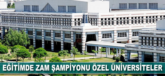 Eğitimde zam şampiyonu özel üniversiteler