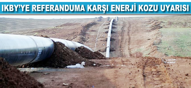 IKBY'ye referanduma karşı 'enerji kozu' uyarısı