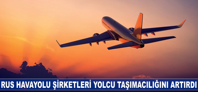 Rus havayolu şirketleri yolcu taşımacılığını artırdı