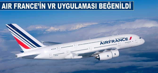 Air France'ın VR uygulması tuttu