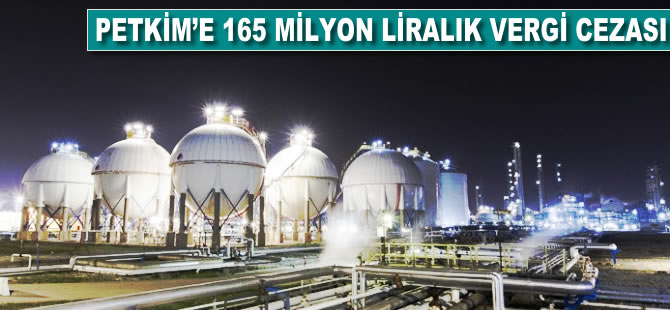 Petkim'e 165 milyon liralık vergi cezası