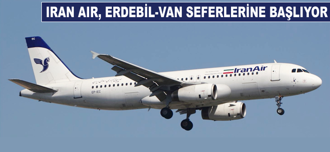 Iran Air, Erdebil-Van seferlerine başlıyor