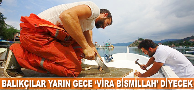 Balıkçılar yarın gece "vira bismillah" diyecek