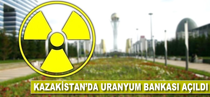 Kazakistan’da uranyum bankası açıldı
