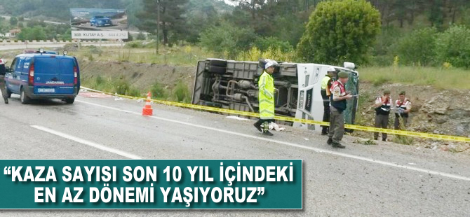 'Kaza sayısı son 10 yıl içindeki en az dönemi yaşıyoruz'