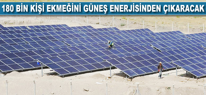 180 bin kişi ekmeğini güneş enerjisinden çıkaracak