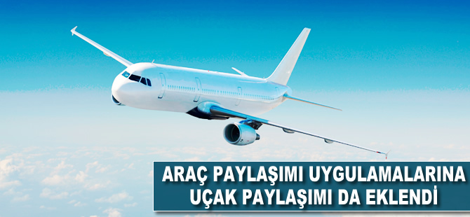 Araç paylaşımı uygulamalarına uçak paylaşımı da eklendi