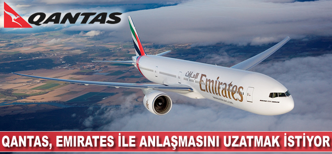 Qantas, Emirates anlaşmasını uzatmak istiyor