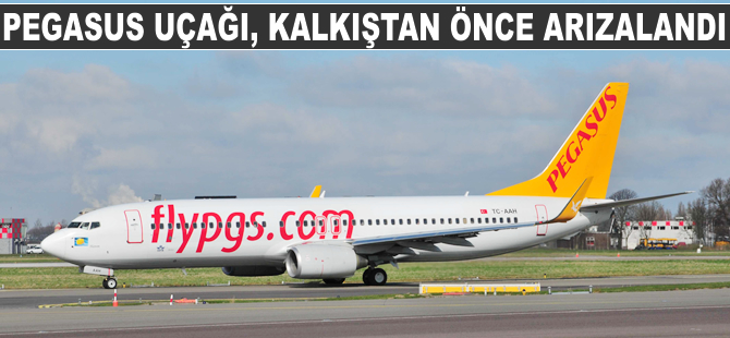 Pegasus uçağı kalkıştan önce arızalandı