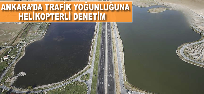 Trafik yoğunluğuna helikopterli denetim