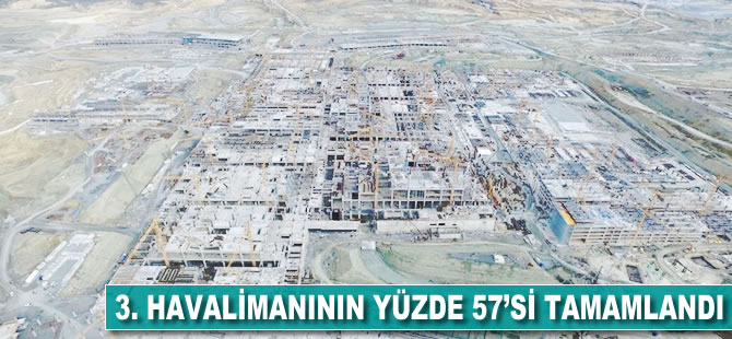 3. havalimanının yüzde 57'si tamamlandı