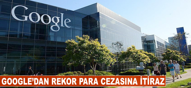 Google'dan rekor para cezasına itiraz