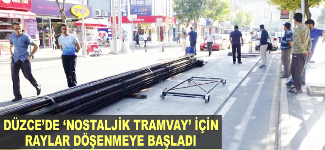 Düzce'de 'Nostaljik Tramvay' için raylar döşenmeye başladı